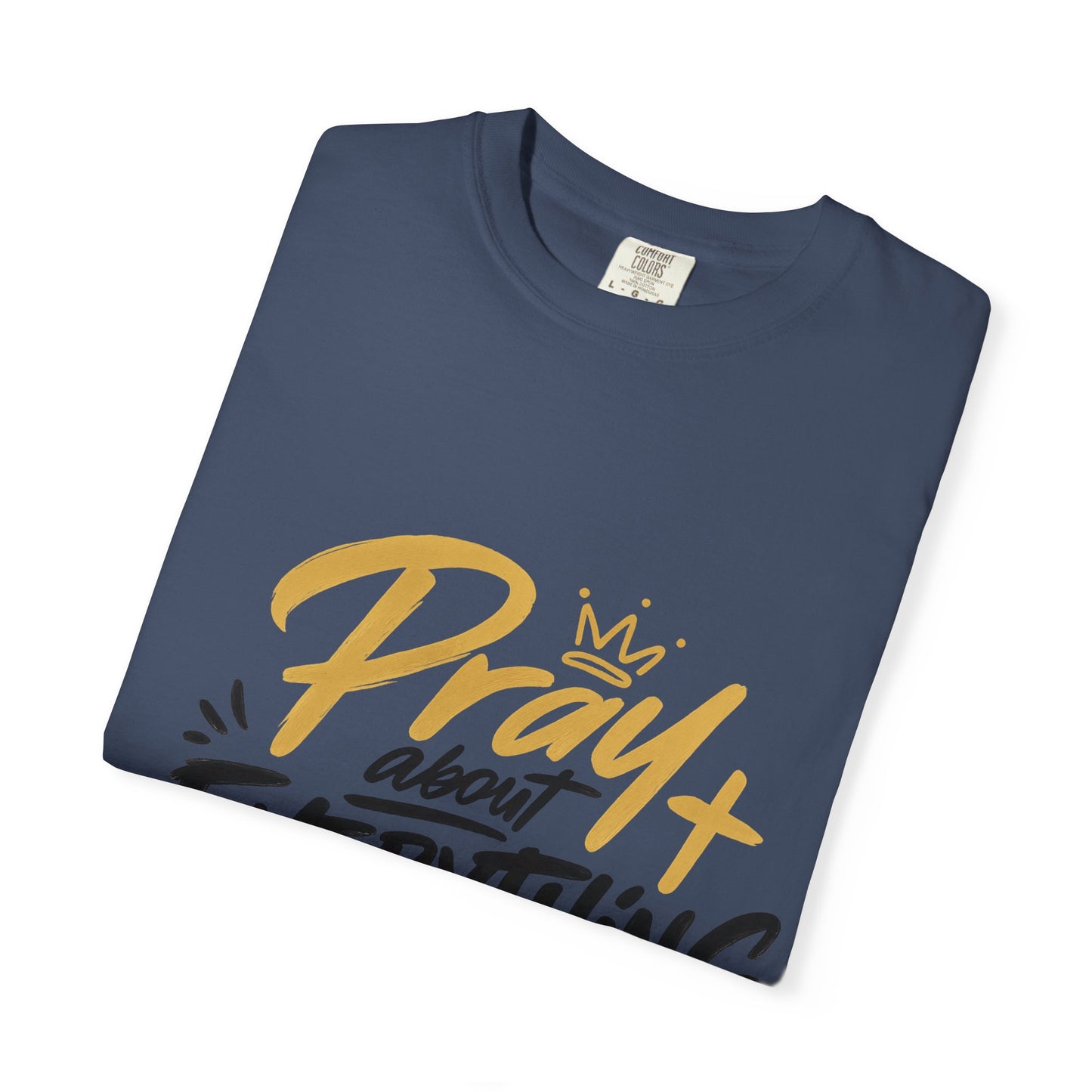 Pray About Everything T-Shirt — Inspirational Christian Faith Tee